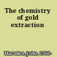 The chemistry of gold extraction