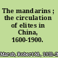 The mandarins ; the circulation of elites in China, 1600-1900.