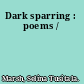 Dark sparring : poems /