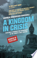 A kingdom in crisis : Thailand's struggle for democracy in the twenty-first century /