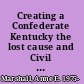 Creating a Confederate Kentucky the lost cause and Civil War memory in a border state /