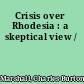 Crisis over Rhodesia : a skeptical view /