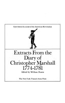 Extracts from the diary of Christopher Marshall, 1774-1781 /