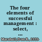 The four elements of successful management : select, direct, evaluate, reward /