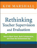 Rethinking teacher supervision and evaluation : how to work smart, build collaboration, and close the achievement gap /