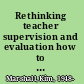 Rethinking teacher supervision and evaluation how to work smart, build collaboration, and close the achievement gap /