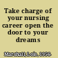 Take charge of your nursing career open the door to your dreams /