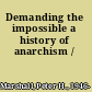 Demanding the impossible a history of anarchism /