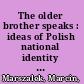 The older brother speaks : ideas of Polish national identity in the writings of Julian Tuwim and Marek Edelman /