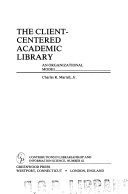 The client-centered academic library : an organizational model /