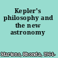 Kepler's philosophy and the new astronomy