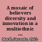 A mosaic of believers diversity and innovation in a multiethnic church /