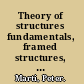 Theory of structures fundamentals, framed structures, plates and shells /