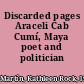 Discarded pages Araceli Cab Cumí, Maya poet and politician /