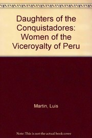 Daughters of the conquistadores : women of the Viceroyalty of Peru /