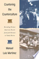 Countering the counterculture rereading postwar American dissent from Jack Kerouac to Tomás Rivera /