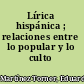 Lírica hispánica ; relaciones entre lo popular y lo culto /