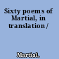 Sixty poems of Martial, in translation /