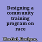 Designing a community training program on race /