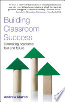 Building classroom success : eliminating academic fear and failure /