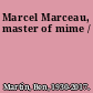 Marcel Marceau, master of mime /