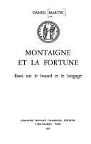 Montaigne et la fortune : essai sur le hasard et le langage /