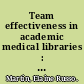 Team effectiveness in academic medical libraries : a multiple case study /