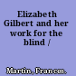 Elizabeth Gilbert and her work for the blind /