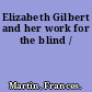 Elizabeth Gilbert and her work for the blind /