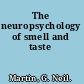 The neuropsychology of smell and taste