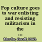 Pop culture goes to war enlisting and resisting militarism in the war on terror /