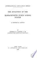 The evolution of the Massachusetts public school system : a historical sketch /