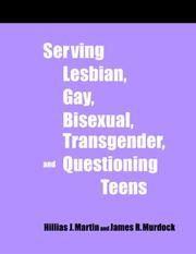 Serving lesbian, gay, bisexual, transgender, and questioning teens : a how-to-do-it manual for librarians /