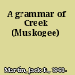 A grammar of Creek (Muskogee)