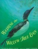 Washing the willow tree loon /