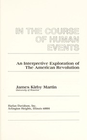 In the course of human events : an interpretive exploration of the American Revolution /