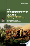 "A respectable army" : the military origins of the republic, 1763-1789 /