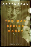 Greenspan : the man behind money /