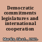 Democratic commitments legislatures and international cooperation /