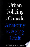 Urban policing in Canada anatomy of an aging craft /