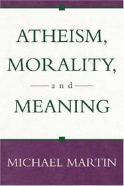 Atheism, morality, and meaning /