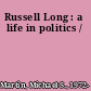 Russell Long : a life in politics /