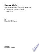 Brown gold milestones of African-American children's picture books, 1845-2002 /