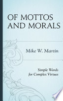 Of mottos and morals simple words for complex virtues /