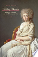 Selling Beauty Cosmetics, Commerce, and French Society, 1750ђ́أ1830 /