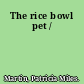 The rice bowl pet /