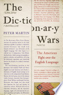 The Dictionary Wars The American Fight over the English Language /