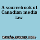 A sourcebook of Canadian media law