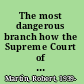 The most dangerous branch how the Supreme Court of Canada has undermined our law and our democracy /