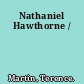 Nathaniel Hawthorne /